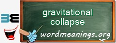 WordMeaning blackboard for gravitational collapse